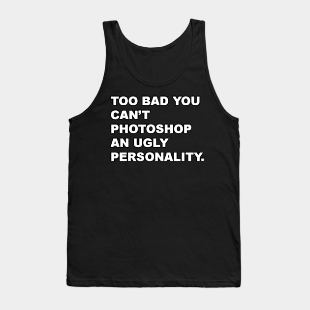 ugly personality Tank Top by JanicBos